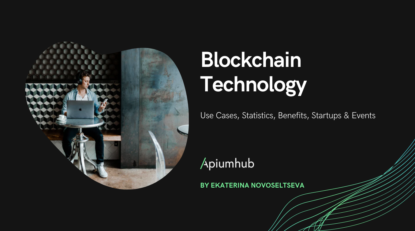 Blockchain Technology: Use Cases, Statistics, Benefits, Startups & Events