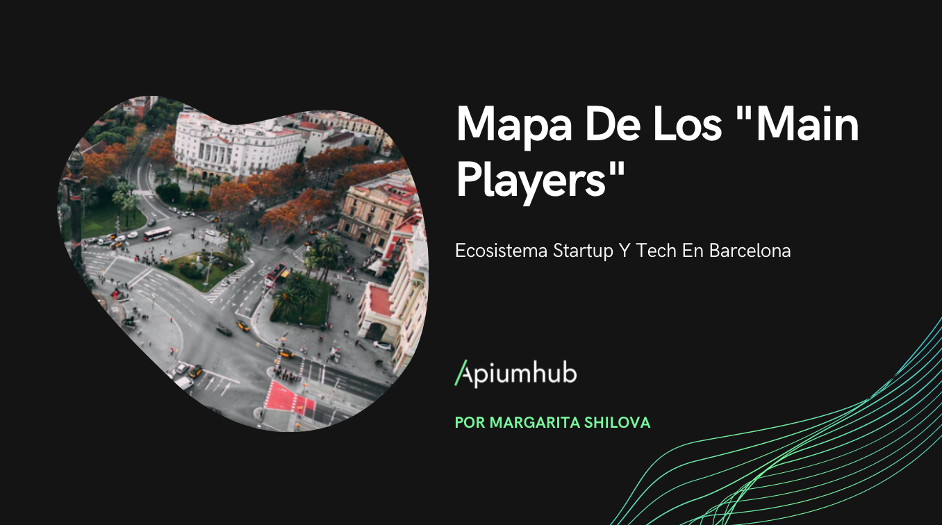Ecosistema Startup Y Tech En Barcelona