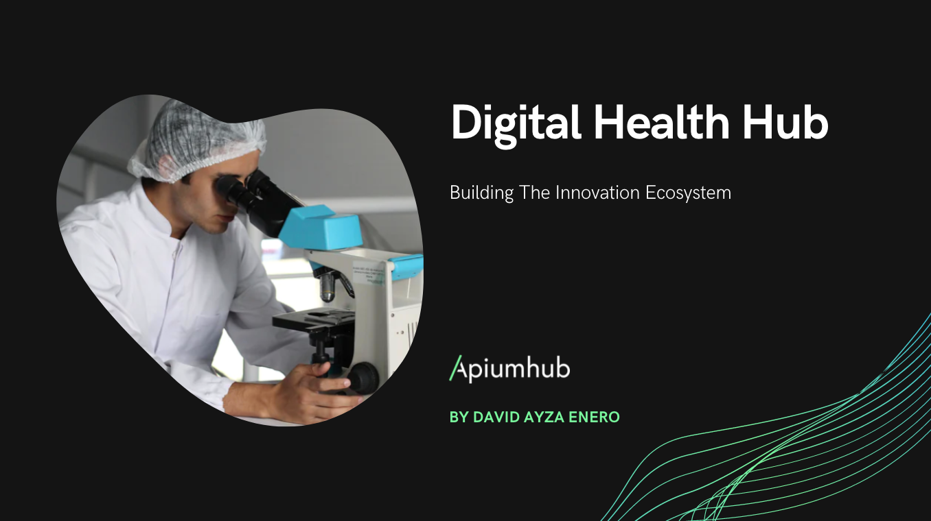 Digital health hub: building the innovation ecosystem