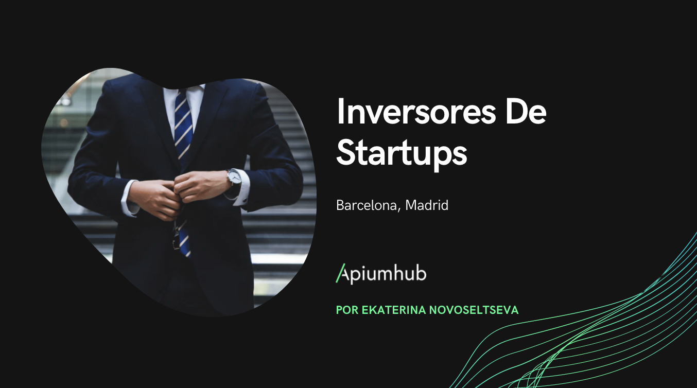 Inversores de startups en Barcelona & Madrid