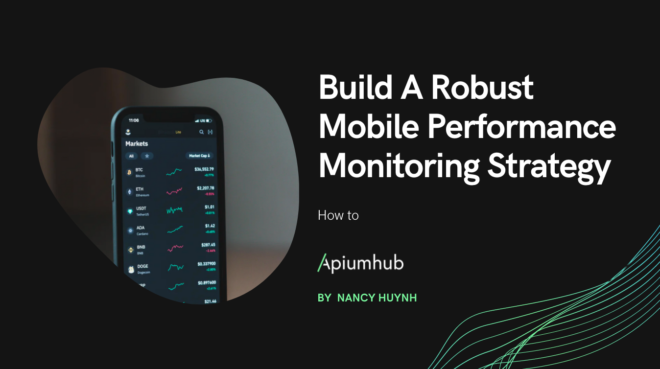 Build A Robust Mobile Performance Monitoring Strategy