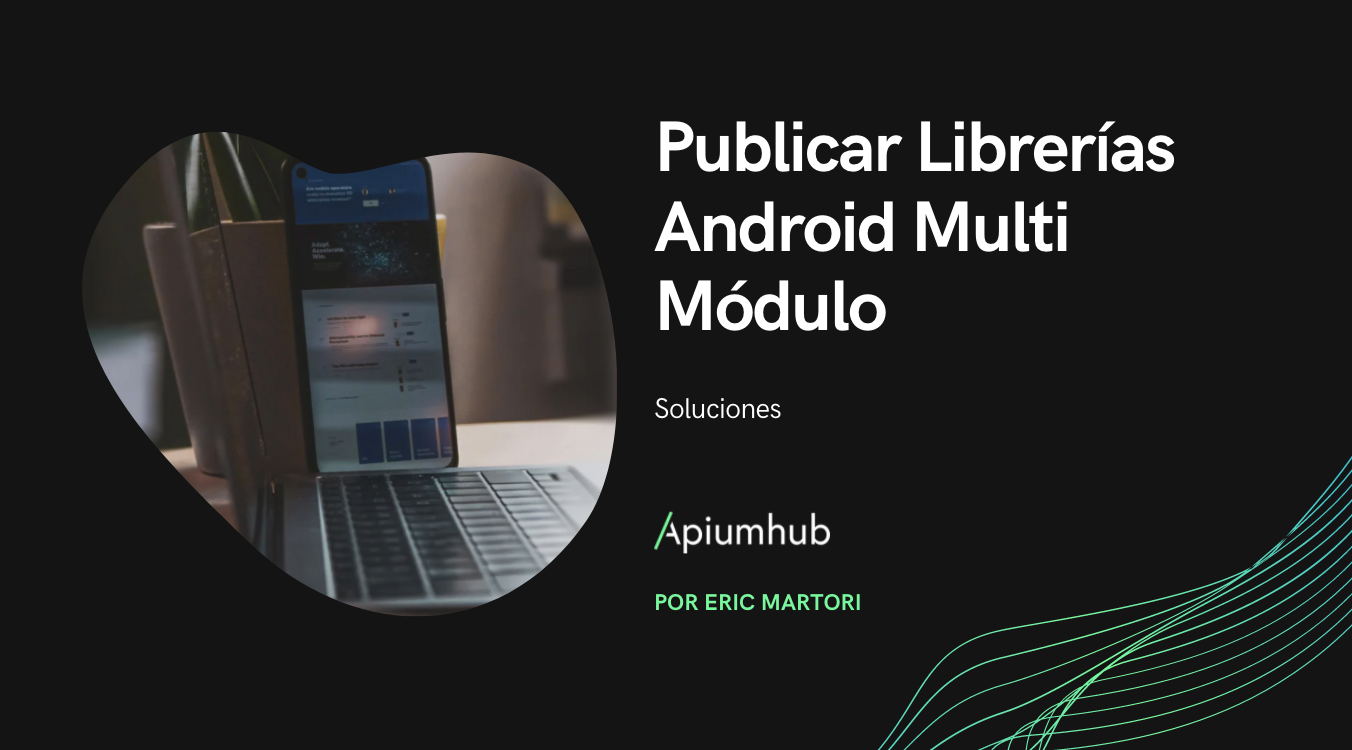 Publicar Librerías Android Multi Módulo