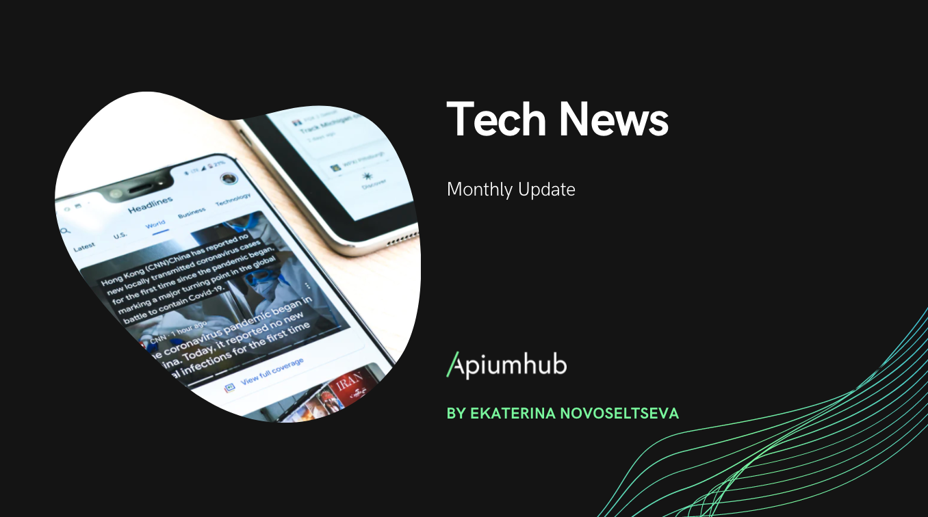 Tech news  - monthly update by Apiumhub