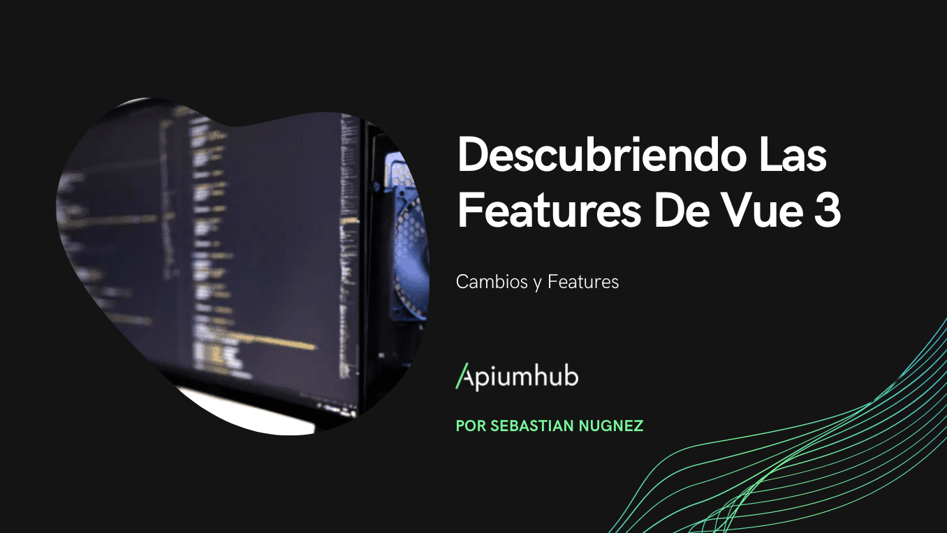 Descubriendo Las Features De Vue 3