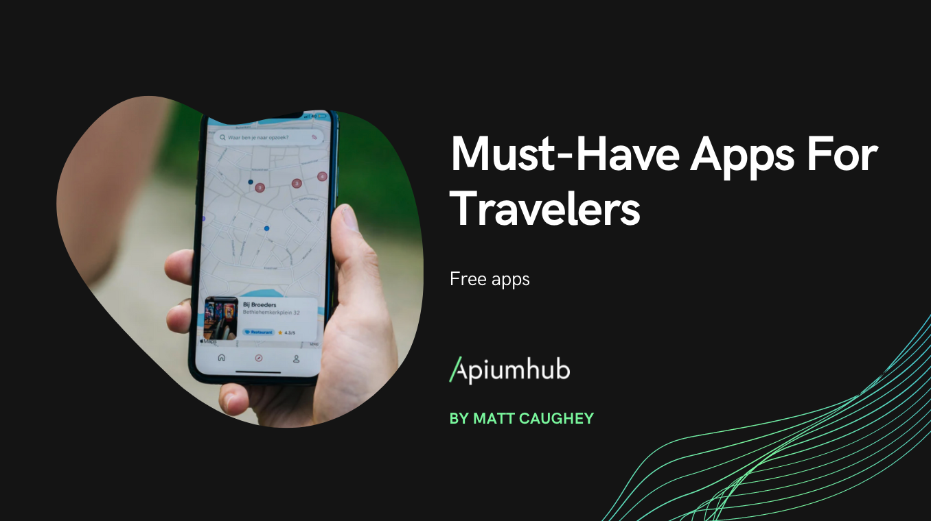 Must-Have Apps For Travelers