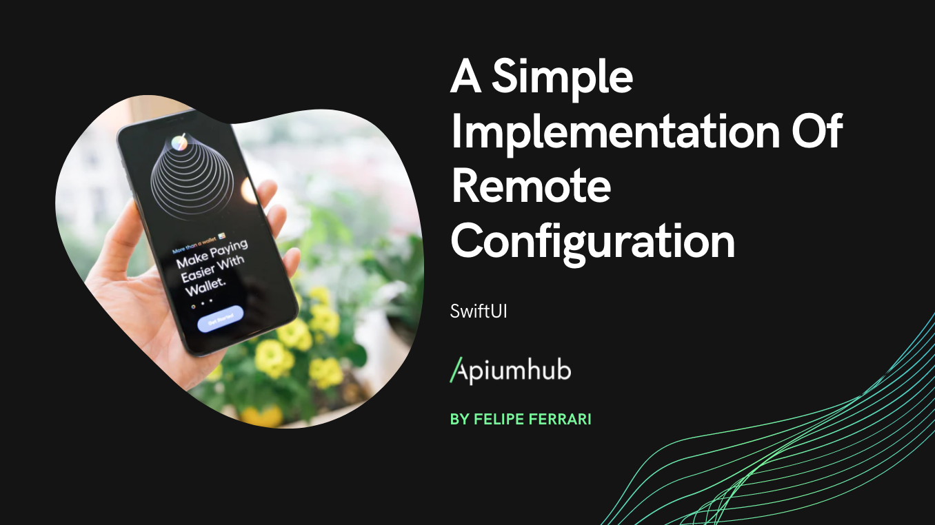 A Simple Implementation Of Remote Configuration For SwiftUI