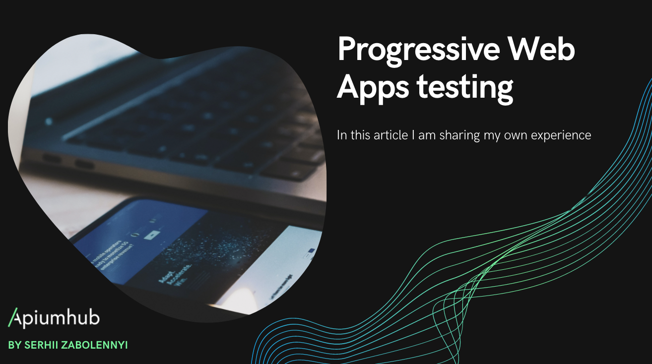 Progressive Web Apps Testing In 2021 | Apiumhub