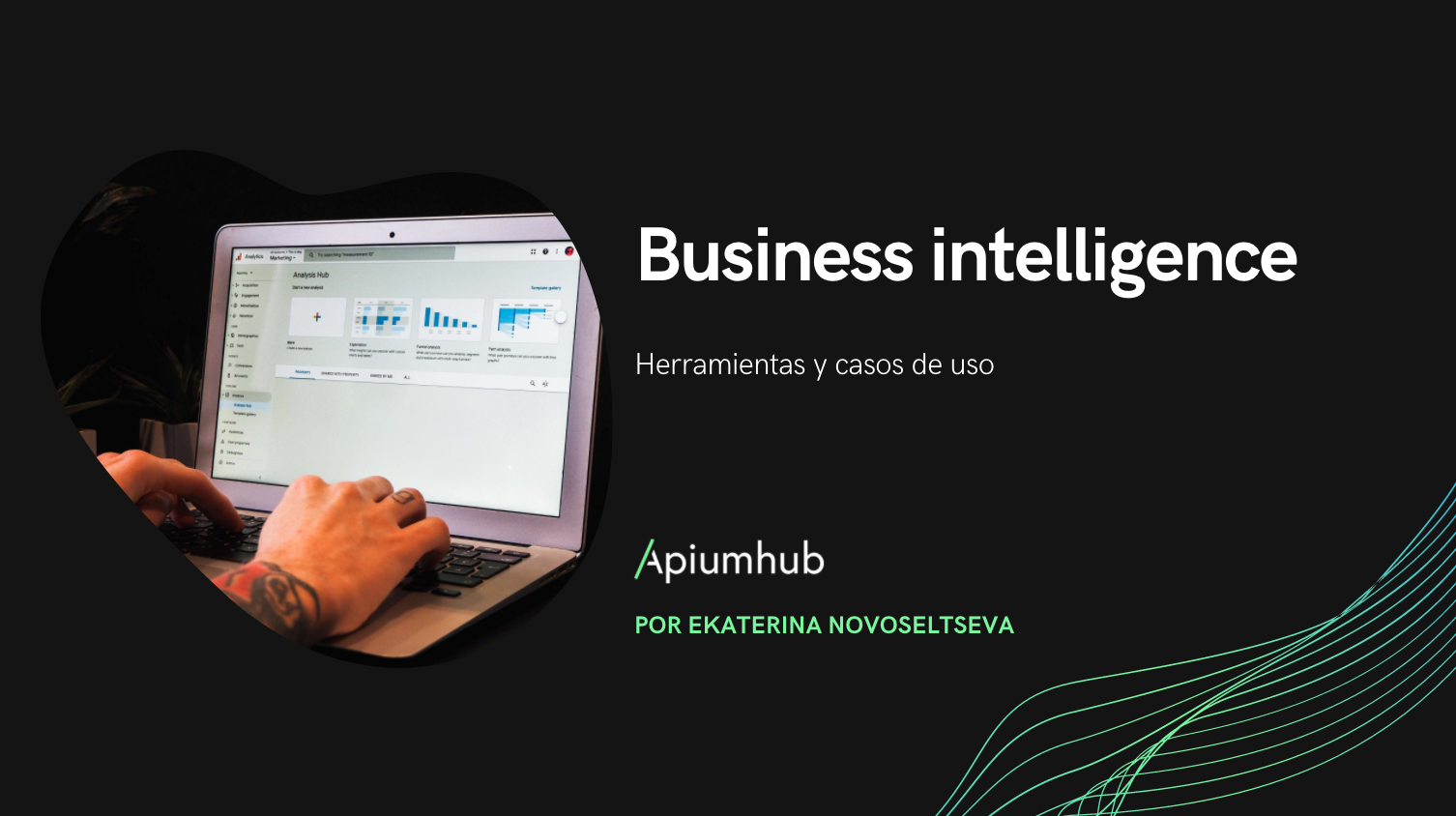 business intelligence Herramientas y casos de uso apiumhub