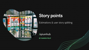 On story points, estimations and user story splitting (Part I)