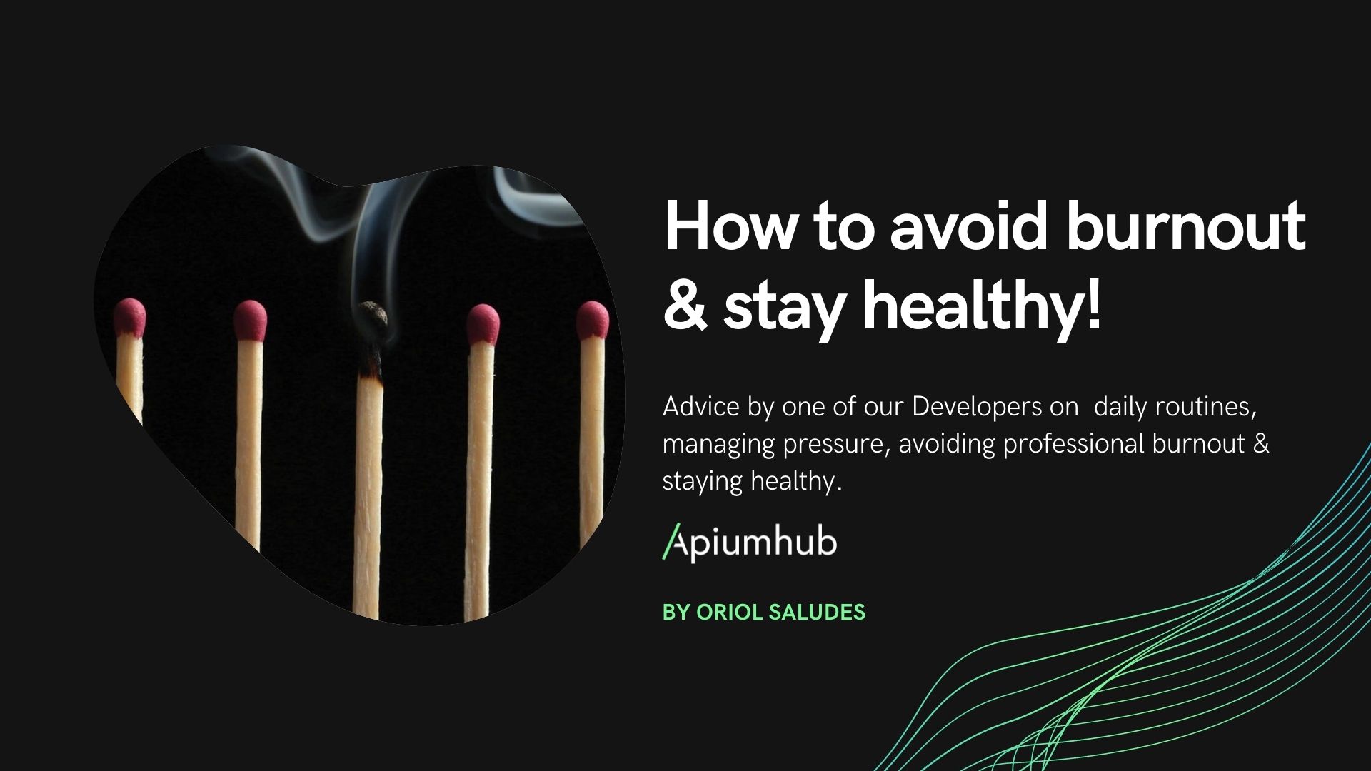 Developer's Advice: how to avoid burnout & stay healthy!