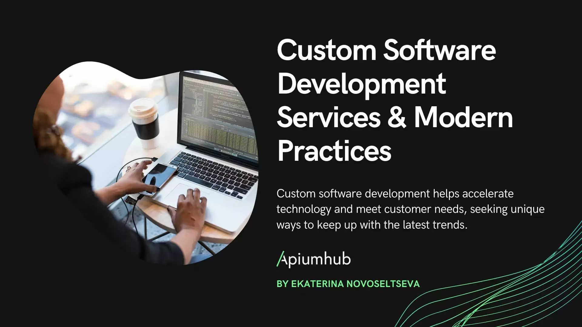 Custom software development services and modern practices