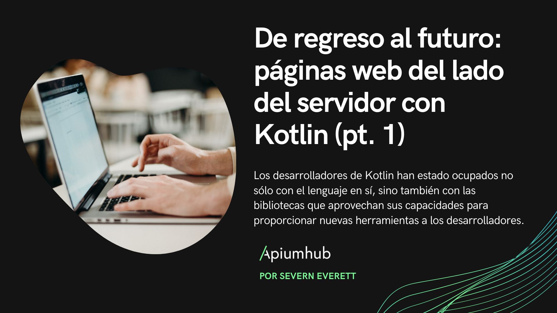 De regreso al futuro: páginas web del lado del servidor con Kotlin (pt.1)
