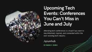 Upcoming Tech Events: Conferences You Can't Miss in June and July