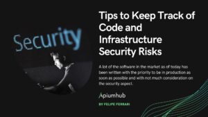 Tips to keep track of code and infrastructure security risks