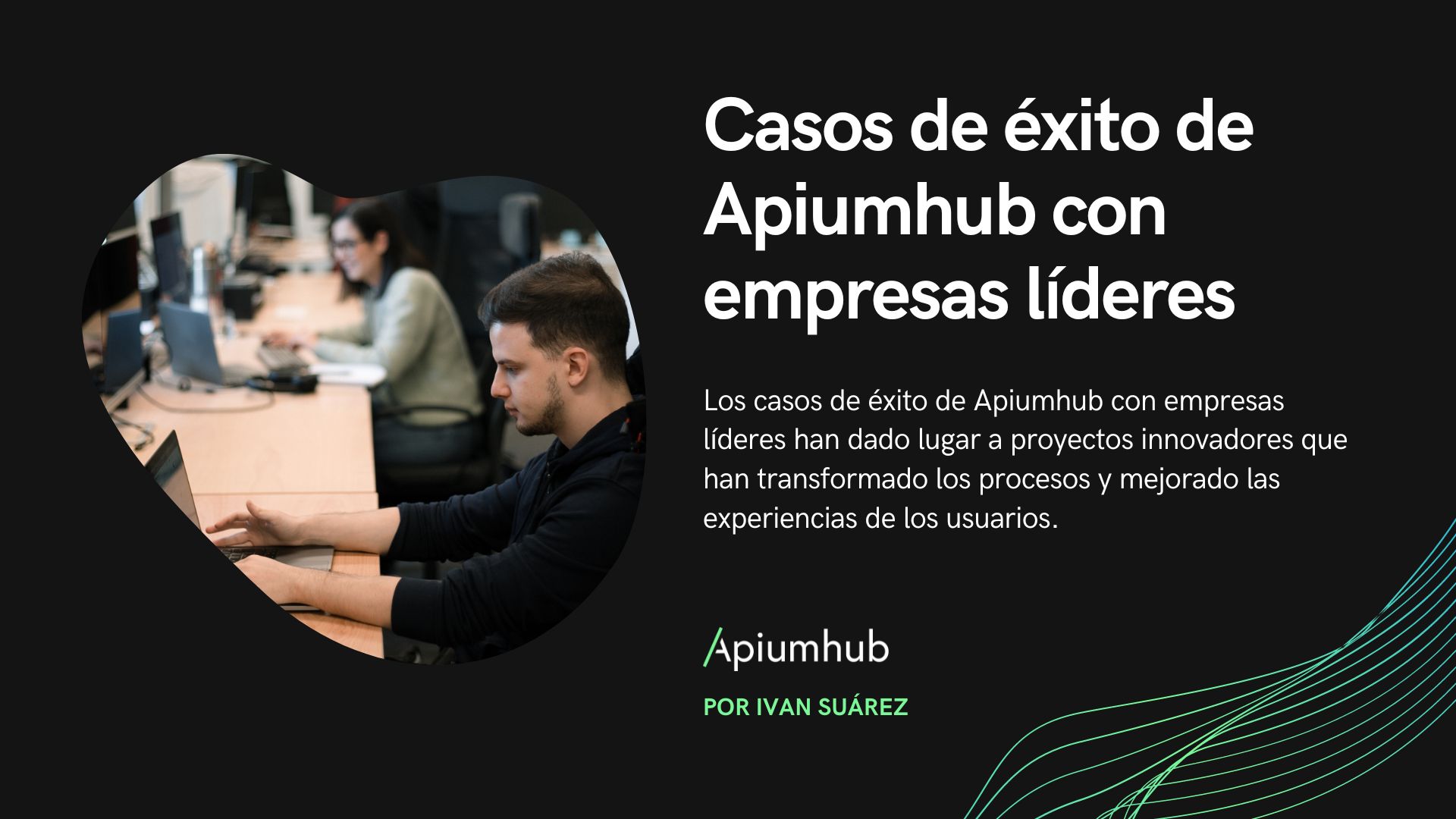 Casos de éxito de Apiumhub con empresas lideres