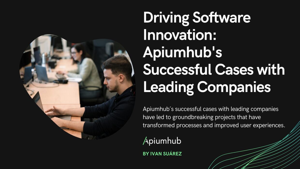 Driving software innovation: Apiumhub´s successful cases with leading companies