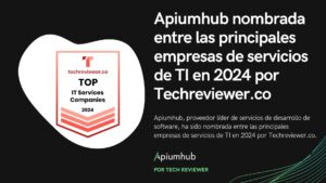 Apiumhub nombrada entre las principales empresas de servicios de TI en 2024 por Techreviewer.co