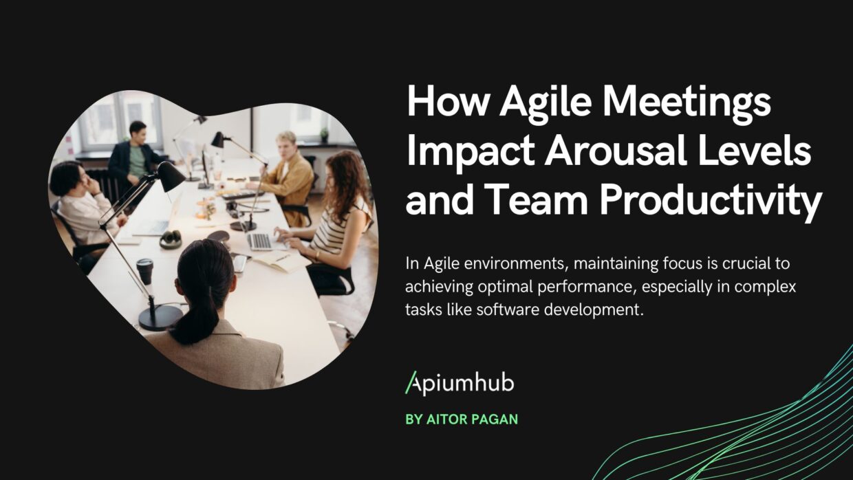 How Agile Meetings Impact Arousal Levels and Team Productivity