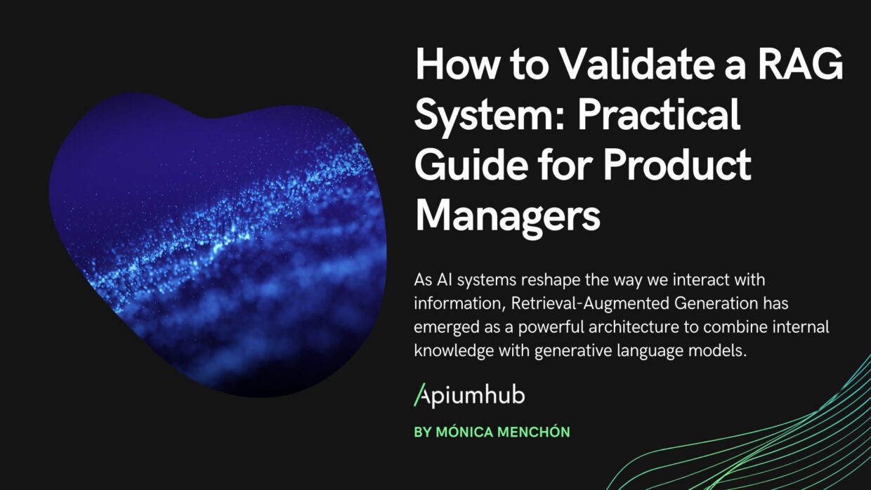 How to Validate a RAG System: Practical Guide for Product Managers 1 How to Validate a RAG System Practical Guide for Product Managers