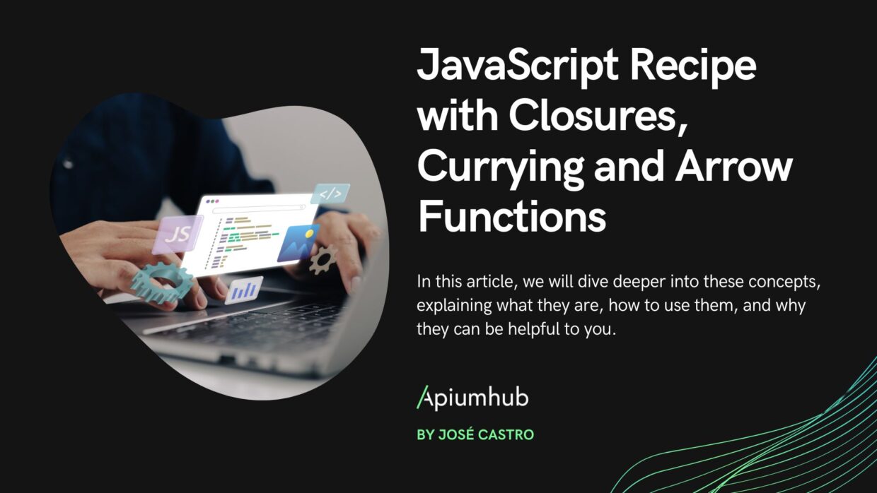 JavaScript Recipe with Closures, Currying and Arrow Functions 1 JavaScript Recipe with Closures, Currying and Arrow Functions