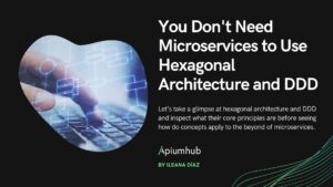 You Don't Need Microservices to Use Hexagonal Architecture and DDD