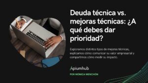 Deuda técnica vs. mejoras técnicas ¿A qué debes dar prioridad