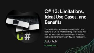 C# 13 Limitations, Ideal Use Cases, and Benefits